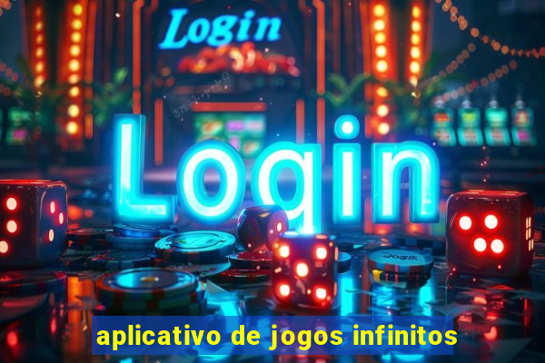 aplicativo de jogos infinitos